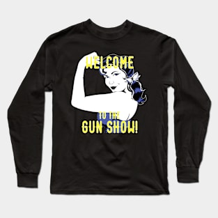 Welcome To The Gun Show with Rosie Long Sleeve T-Shirt